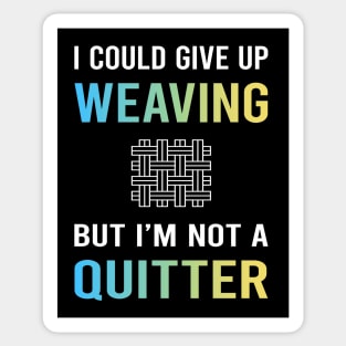 Not A Quitter Weaving Weaver Sticker